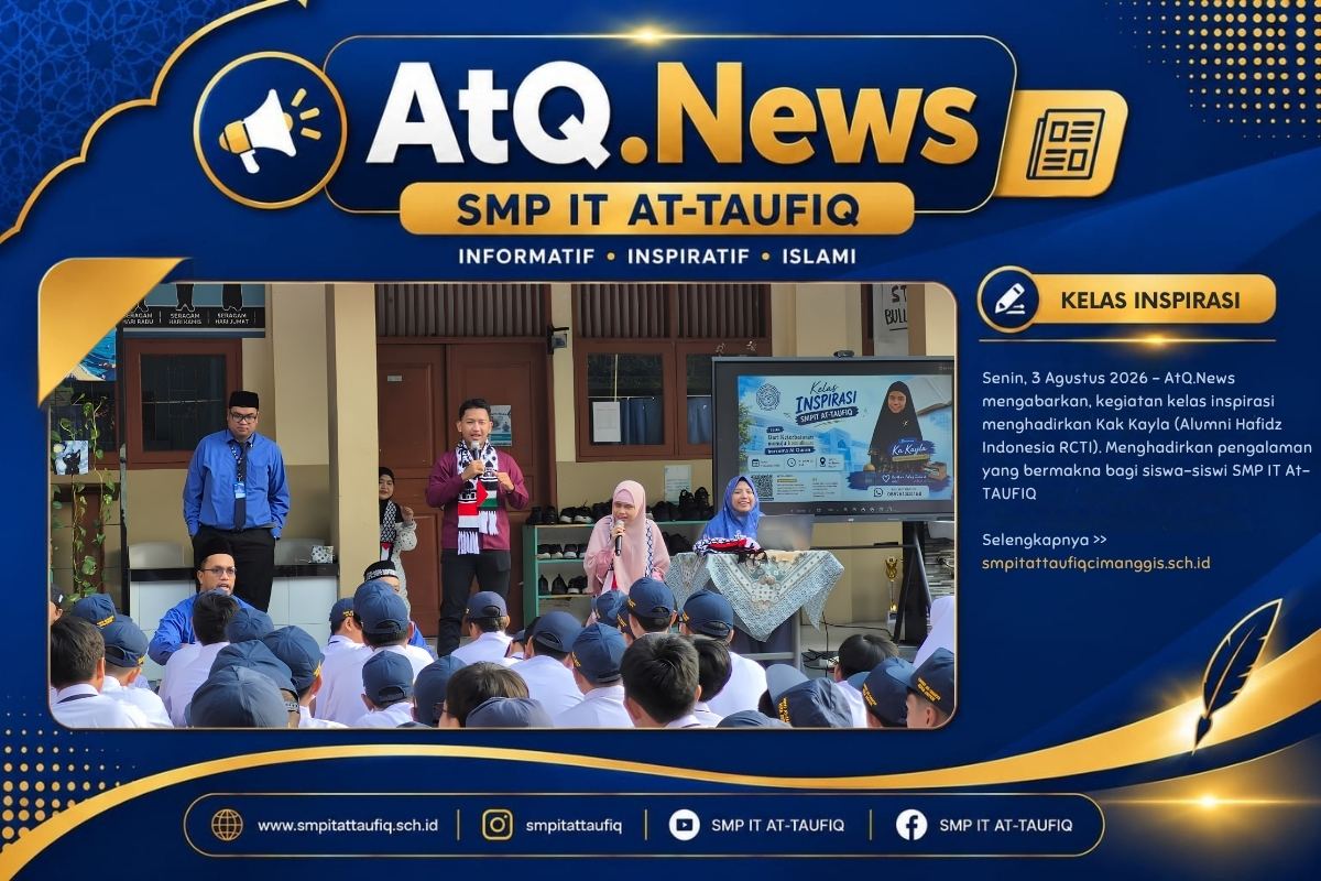 AtQ.News Mengabarkan: Kelas Inspirasi Hadirkan Kak Kayla, Alumni Hafidz Indonesia RCTI